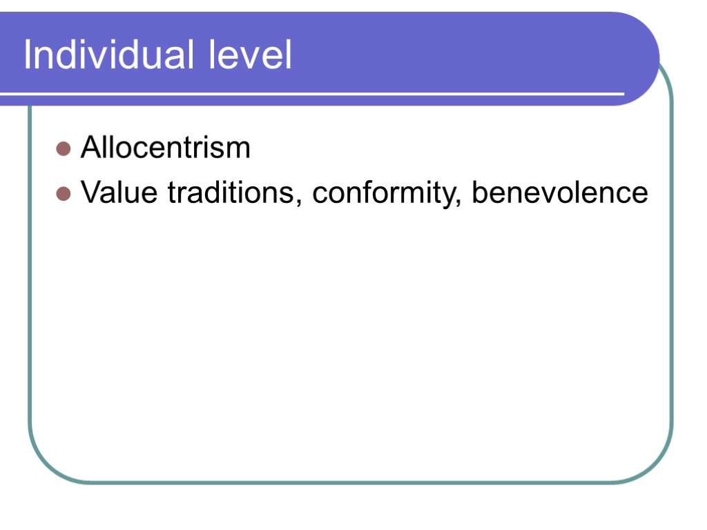 Individual level Allocentrism Value traditions, conformity, benevolence